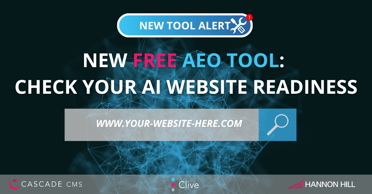 Promotional graphic reading “New free AEO tool: Check your AI website readiness,” with a sample URL search bar and icons, plus Cascade CMS, Clive, and Hannon Hill logos at the bottom.